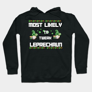 Most Likely To Twerl Leprechaun Patrick's Day Shamrock Gnome Hoodie